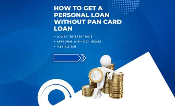 How to Get a Personal Loan without PAN Card